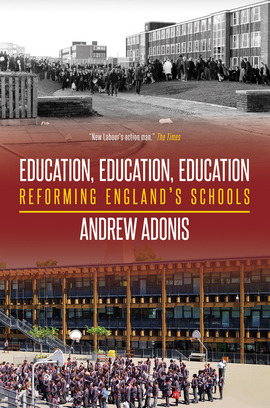 Education, Education, Education – Andrew Adonis